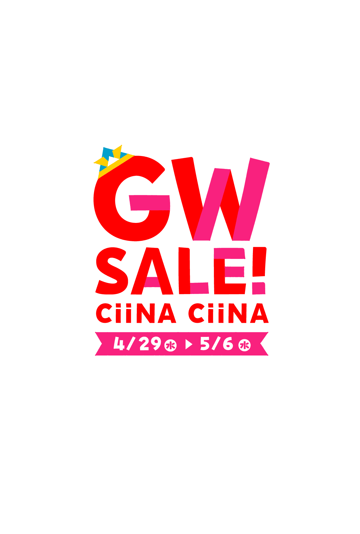 GW SALE! CiiNA CiiNA 4/29（水）〜5/6（水）